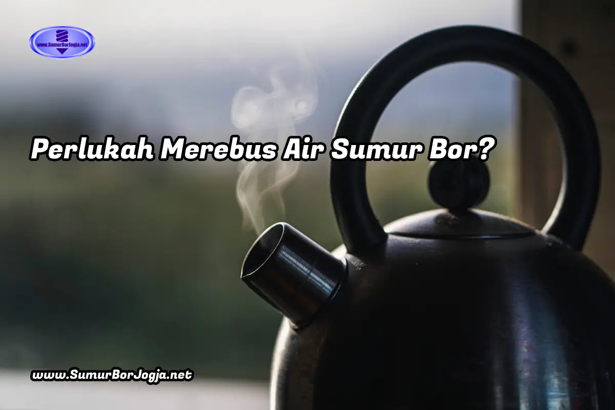 Ilustrasi merebus air sumur bor untuk keamanan