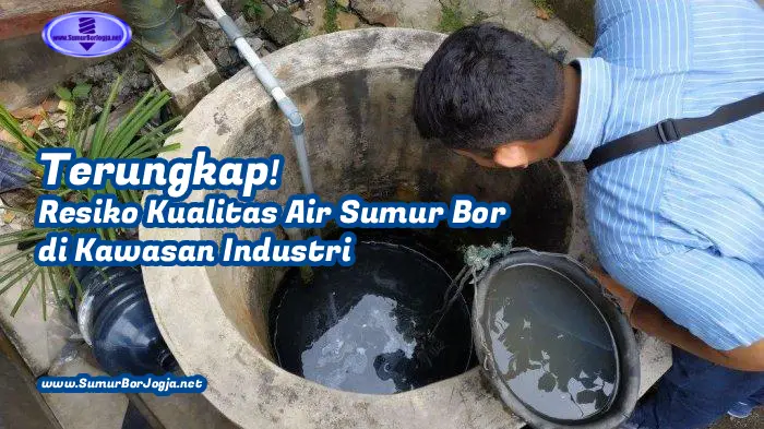 ilustrasi resiko kualitas air sumur bor di kawasan industri